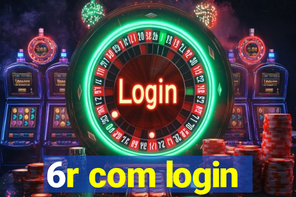 6r com login